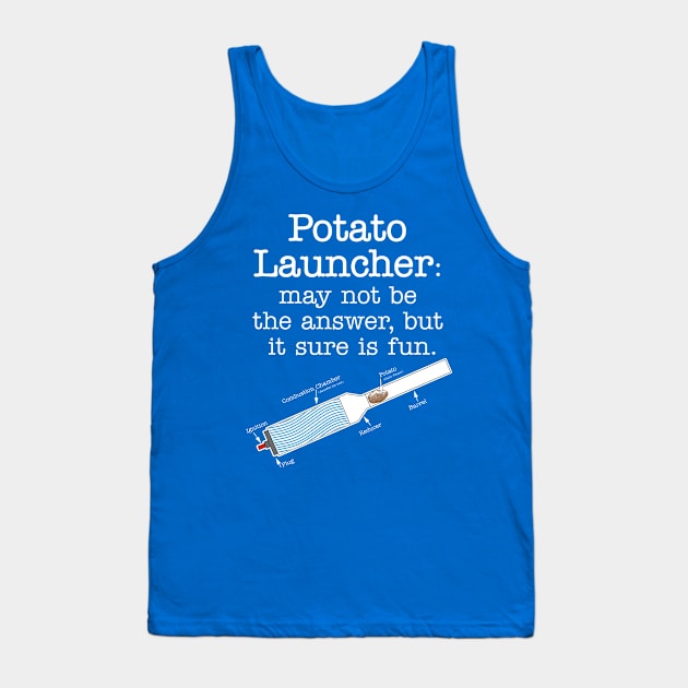 Potato Launcher May Not Be... Tank Top by TheStuffInBetween